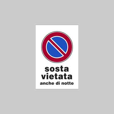 CARTELLO 'SOSTA VIETATA ANCHE DI NOTTE' cm 20x30. Prezzo per Pezzo.