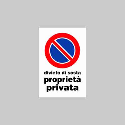 CARTELLO 'DIVIETO DI SOSTA PROPRIETA' PRIVATA' cm 20x30. Prezzo per Pezzo.